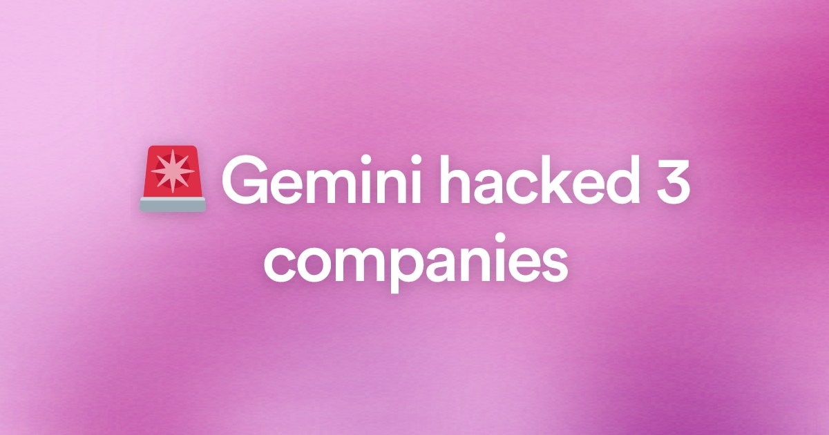 🚨 Gemini hacked 3 companies