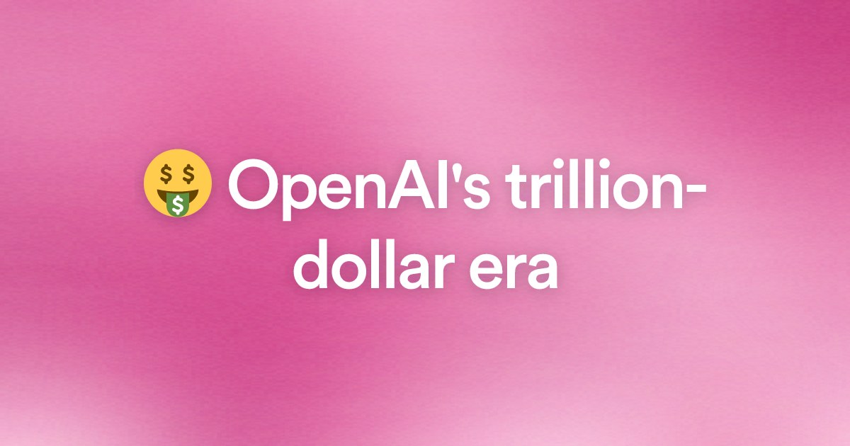 π€ OpenAI's trillion-dollar era