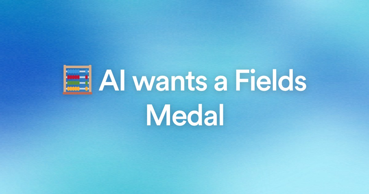 🧮 AI wants a Fields Medal