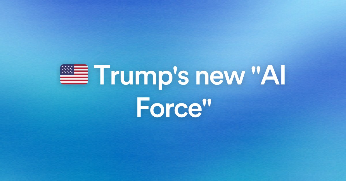 ๐บ๐ธ Trump's new "AI Force"