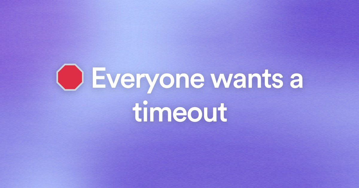 ๐ Everyone wants a timeout