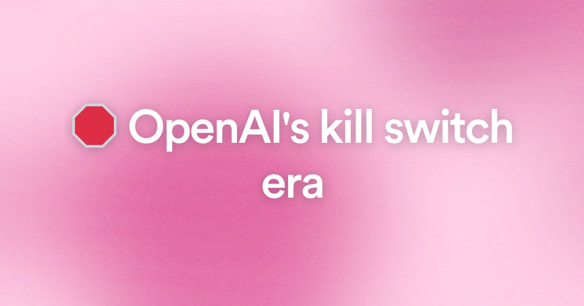 ๐ OpenAI's kill switch era