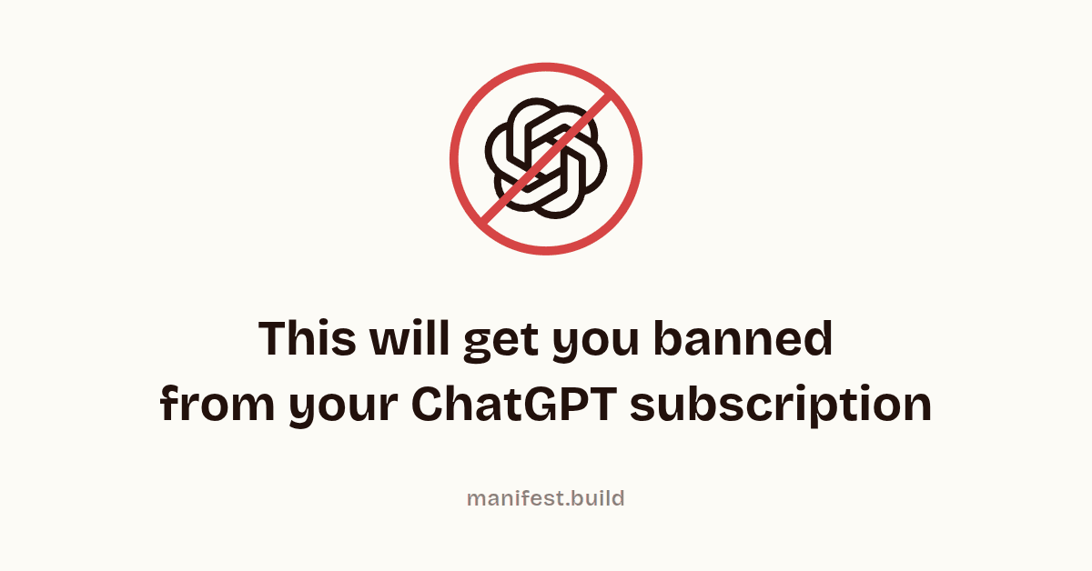 This will get you banned from your ChatGPT subscription