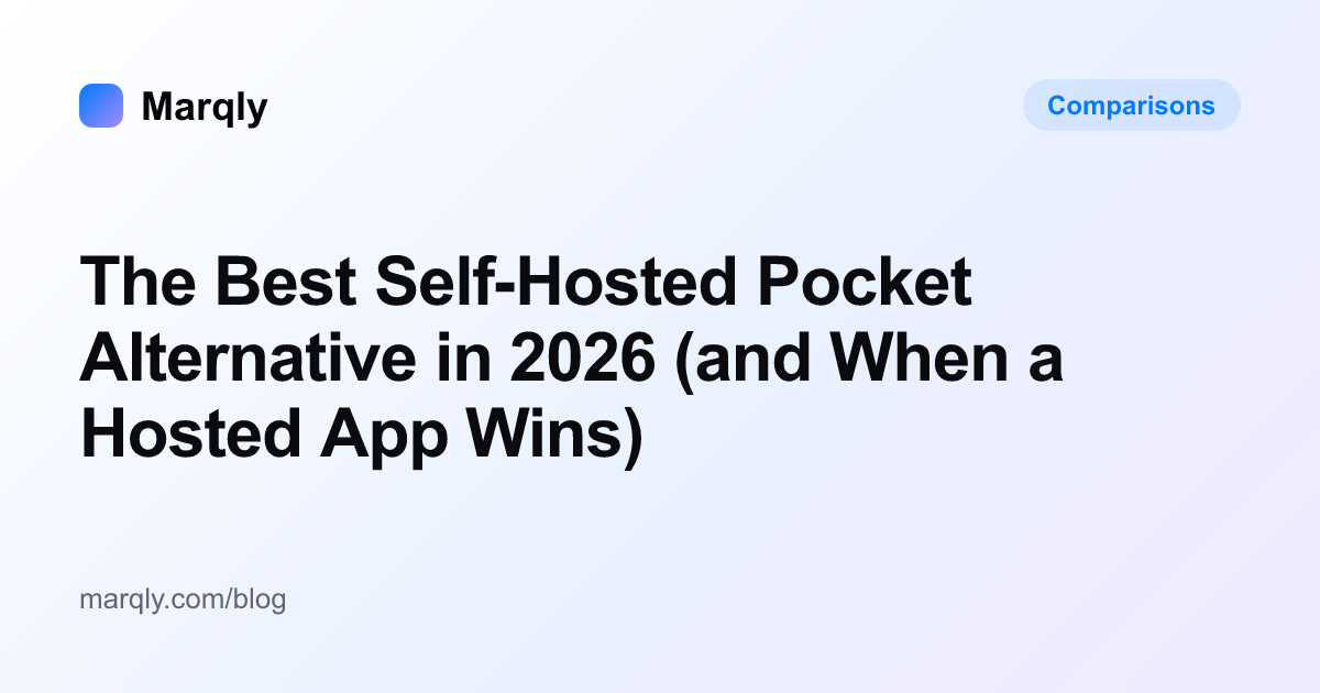 The Best Self-Hosted Pocket Alternative in 2026 (and When a Hosted App Wins)