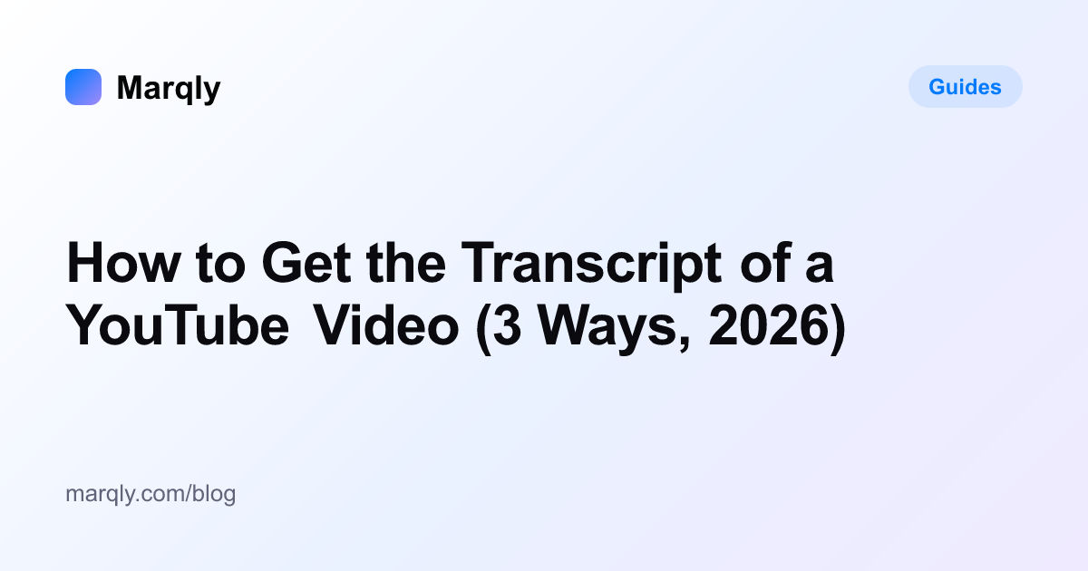 How to Get the Transcript of a YouTube Video (3 Ways, 2026)