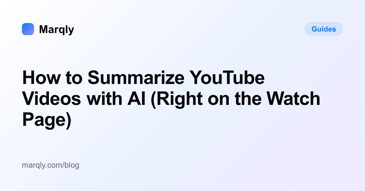 How to Summarize YouTube Videos with AI (Right on the Watch Page)