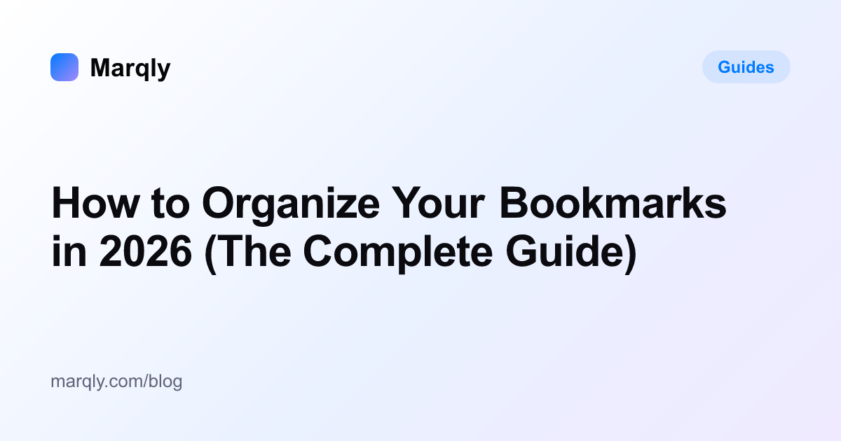 How to Organize Your Bookmarks in 2026 (The Complete Guide)