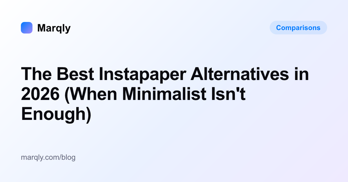 The Best Instapaper Alternatives in 2026 (When Minimalist Isn't Enough)