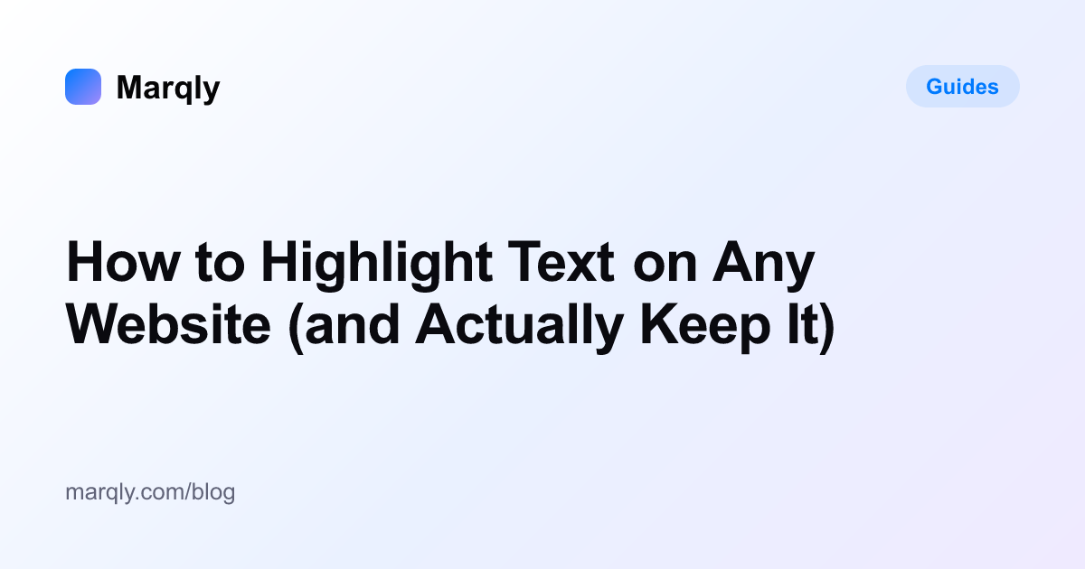 How to Highlight Text on Any Website (and Actually Keep It)