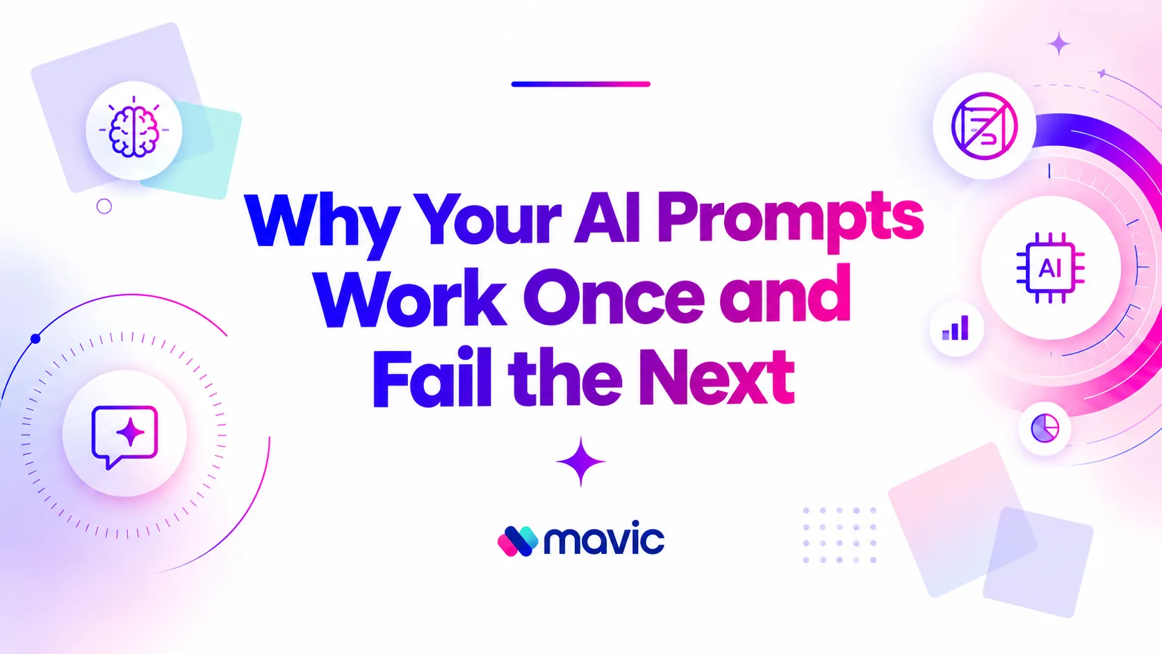 Why Your AI Prompts Work Once and Fail the Next Day.