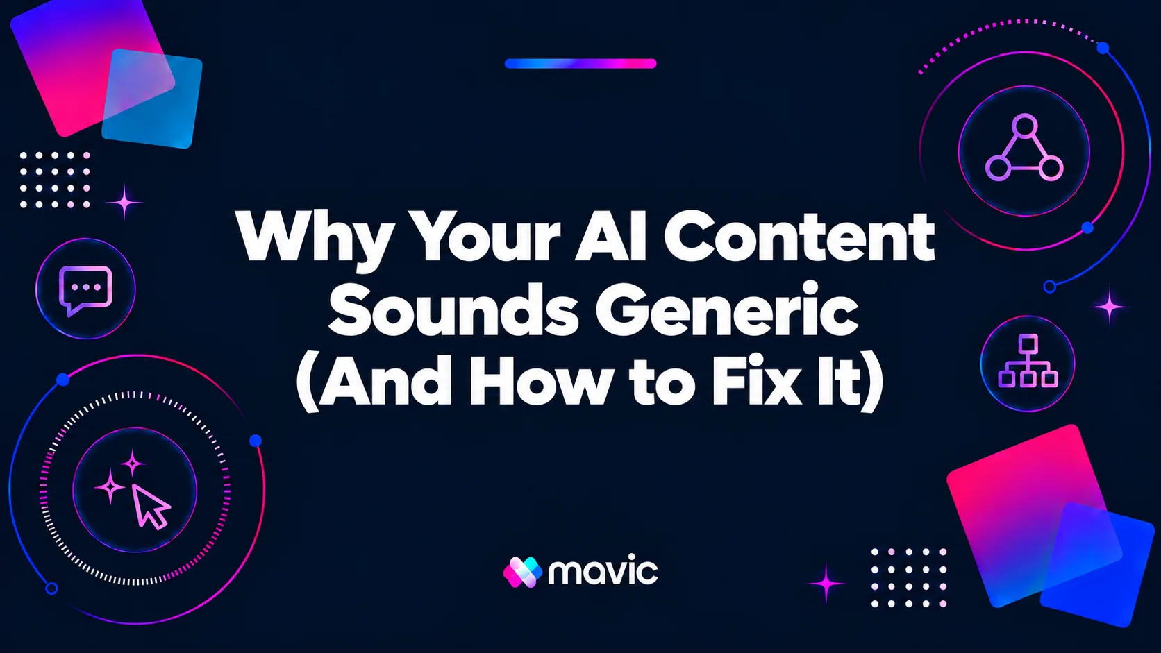 Why Your AI Content Sounds Generic (And How to Fix It)