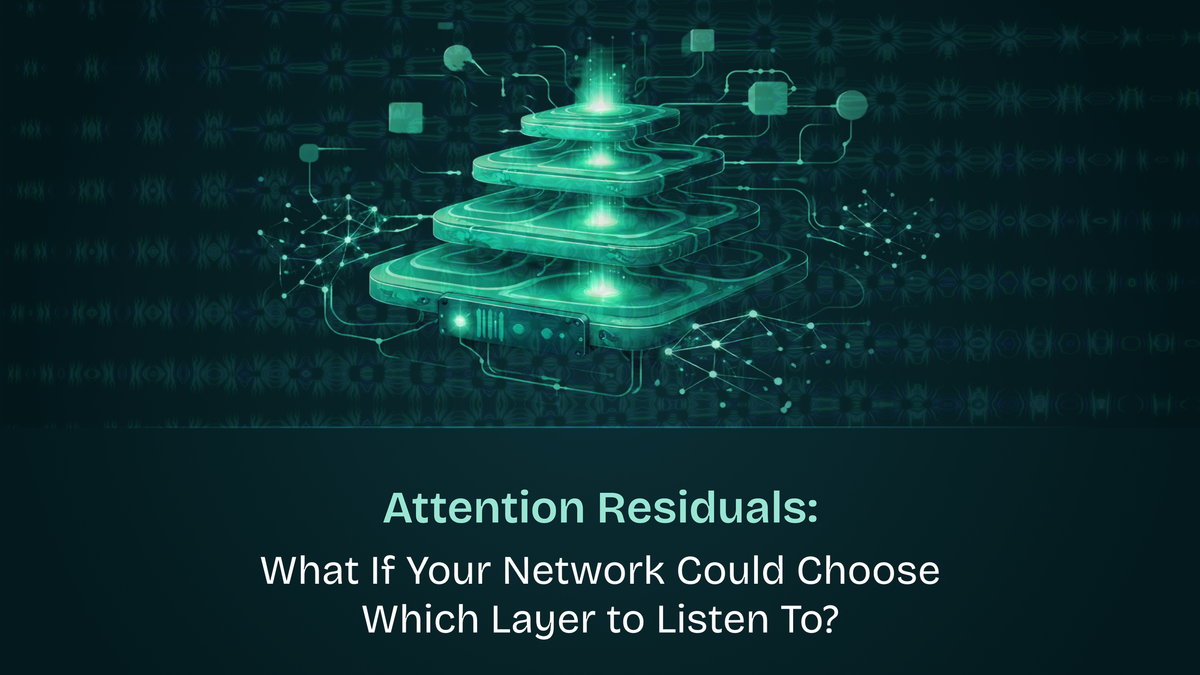 Attention Residuals: What If Your Network Could Choose Which Layer to Listen To?