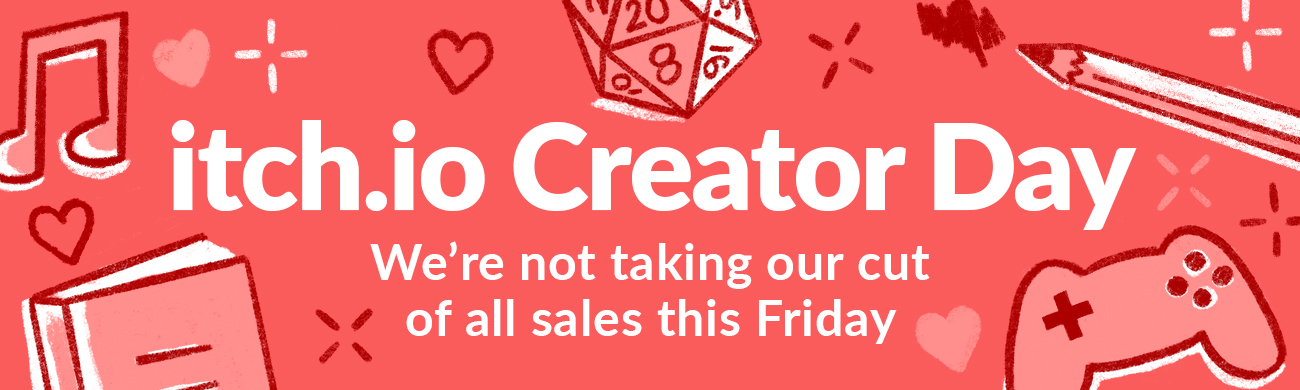 The Next itch.io Creator Day is this Friday, August 25th!