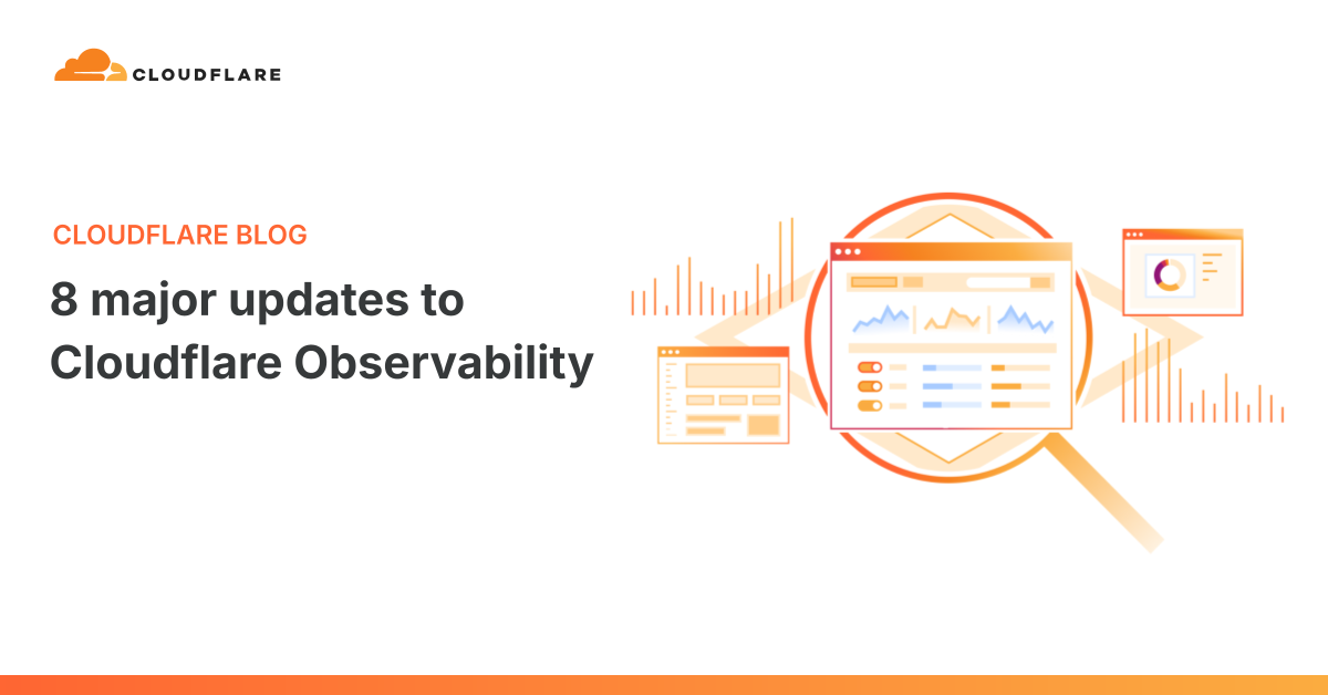 8 major updates to Cloudflare Observability