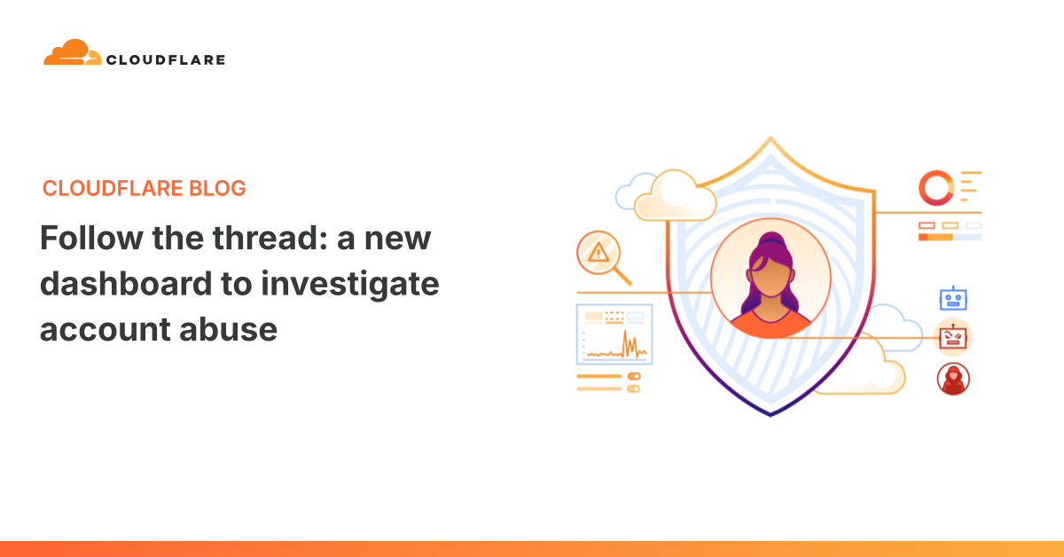 Follow the thread: a new dashboard to investigate account abuse
