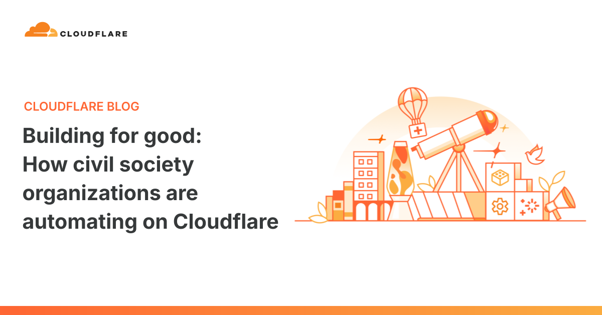 Building for good: How civil society organizations are automating on Cloudflare