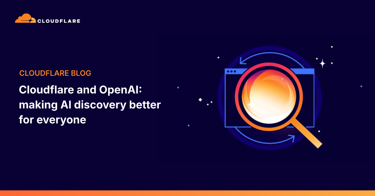 Cloudflare and OpenAI: Making AI discovery better for everyone