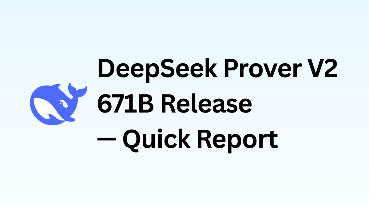 DeepSeek Prover V2 671B Release — Quick Report