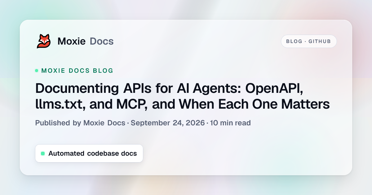Documenting APIs for AI Agents: OpenAPI, llms.txt, and MCP, and When Each One Matters
