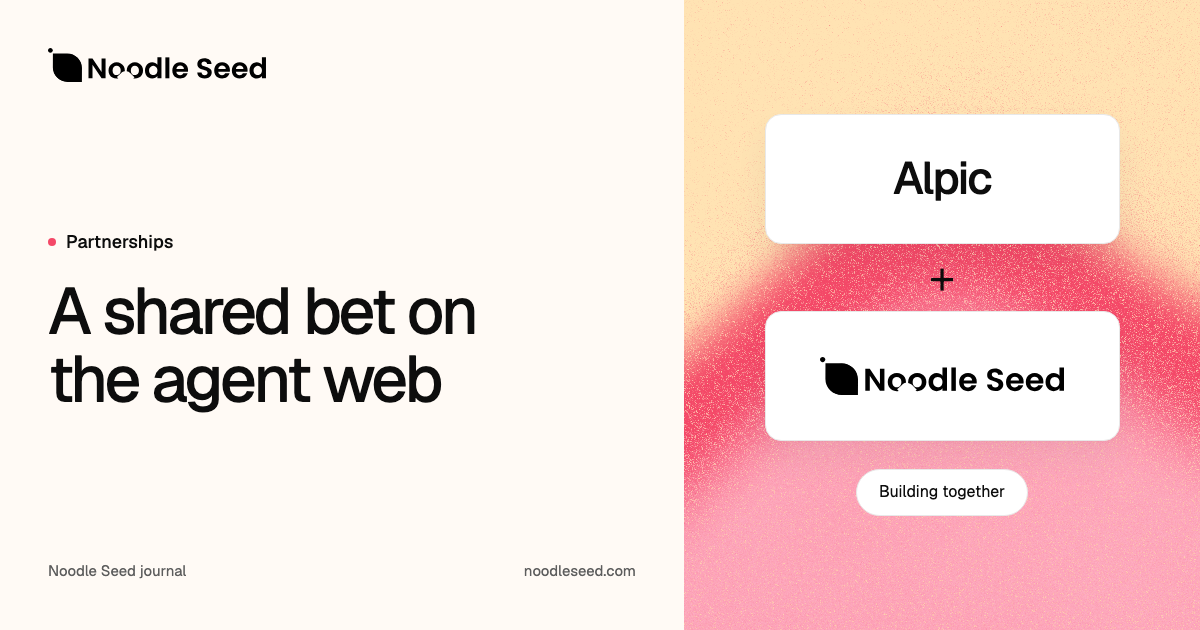Why Noodle Seed and Alpic Are Betting Together