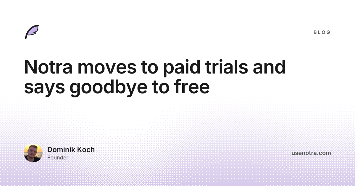 Notra moves to paid trials and says goodbye to free