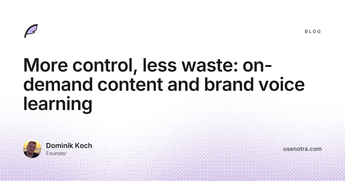 More control, less waste: on-demand content and brand voice learning