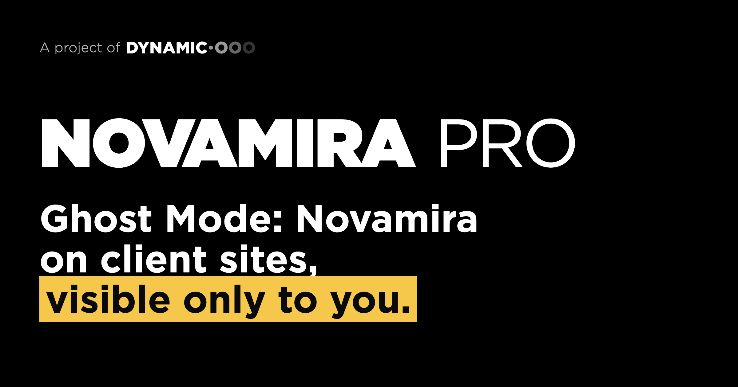 Ghost Mode: Novamira on client sites, visible only to you
