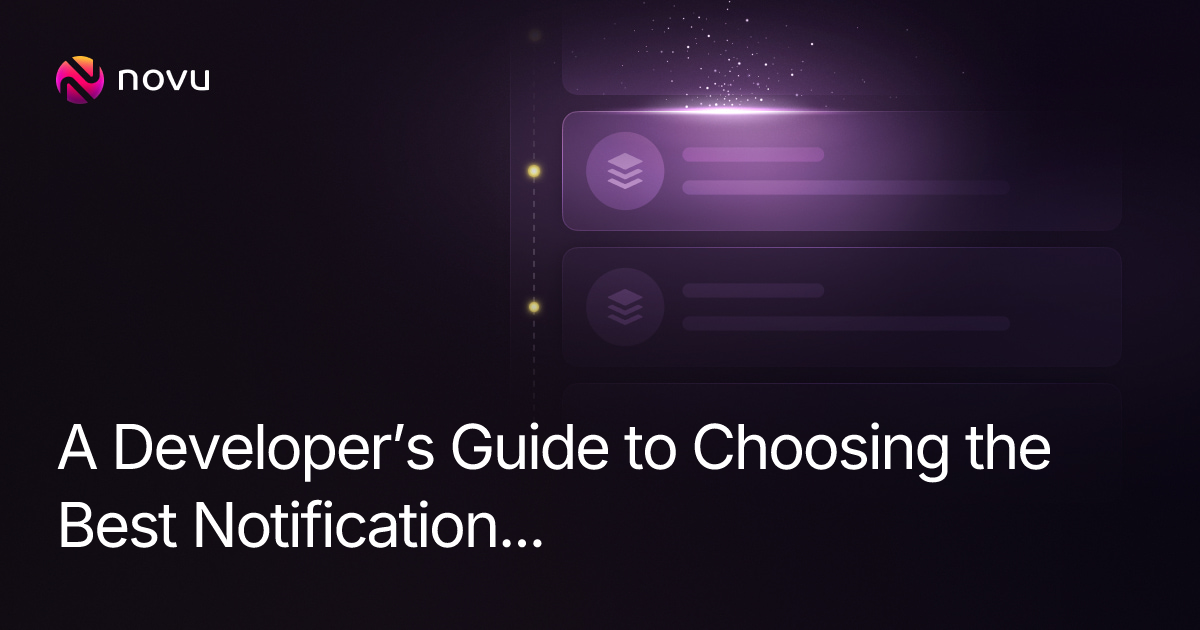 A Developer’s Guide to Choosing the Best Notification Platform