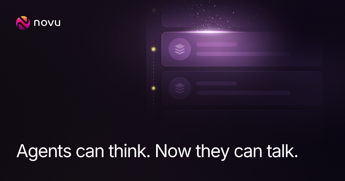 Agents can think. Now they can talk.