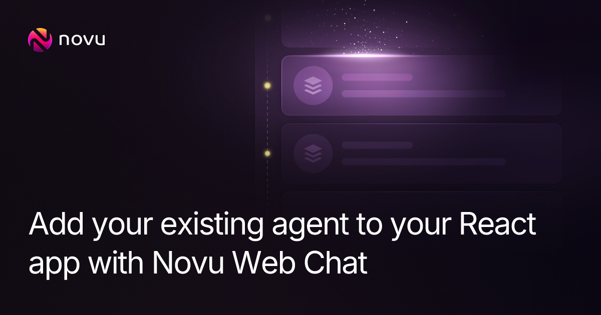 Add your existing agent to your React app with Novu Web Chat