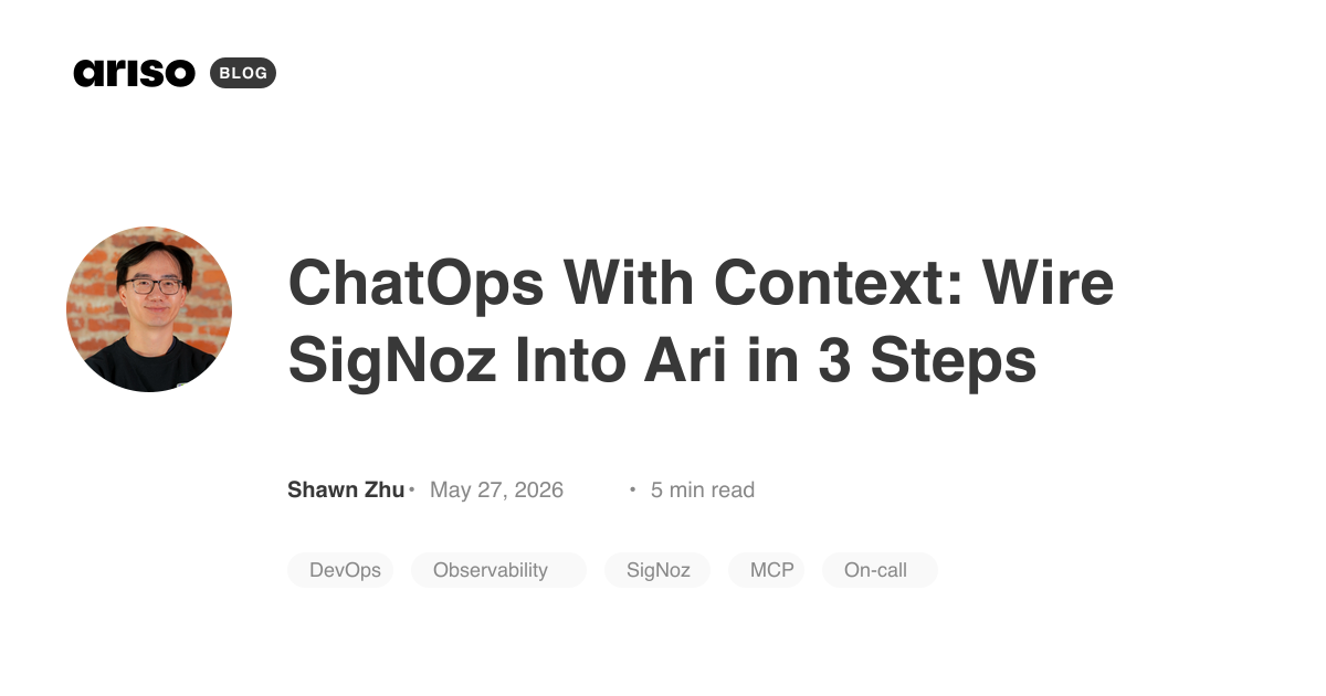ChatOps With Context: Wire SigNoz Into Ari in 3 Steps