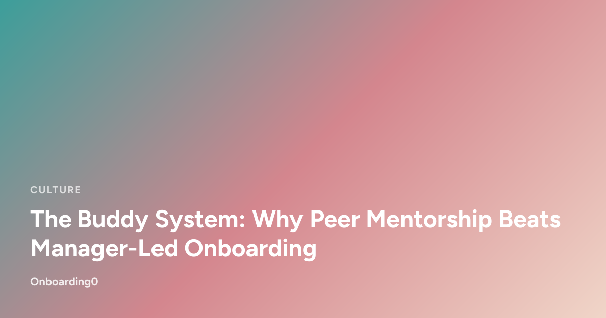 The Buddy System: Why Peer Mentorship Beats Manager-Led Onboarding