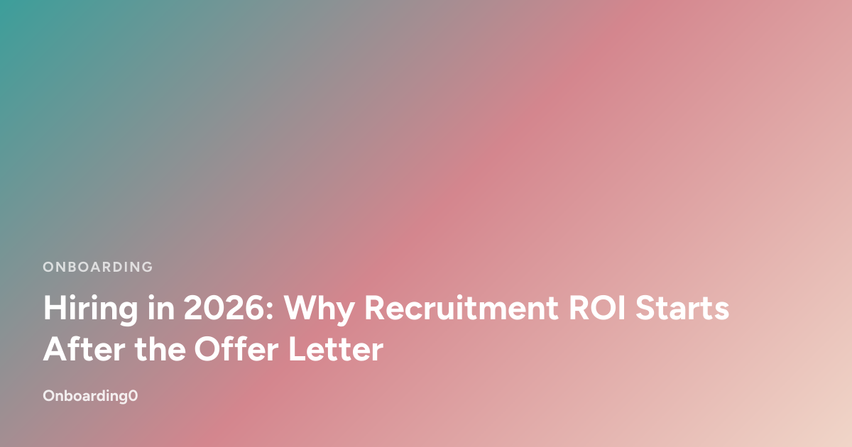 Hiring in 2026: Why Recruitment ROI Starts After the Offer Letter