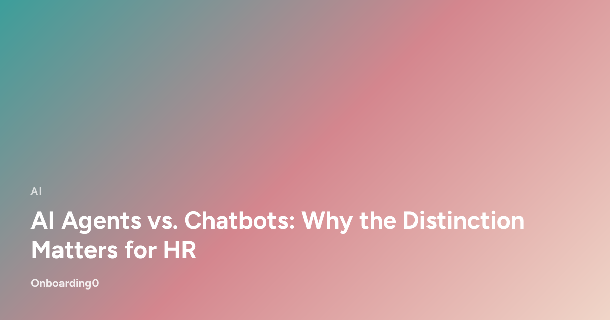 AI Agents vs. Chatbots: Why the Distinction Matters for HR