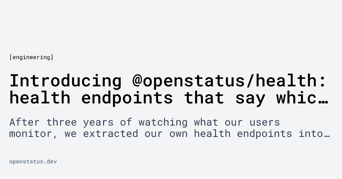 Introducing @openstatus/health: health endpoints that say which dependency is down