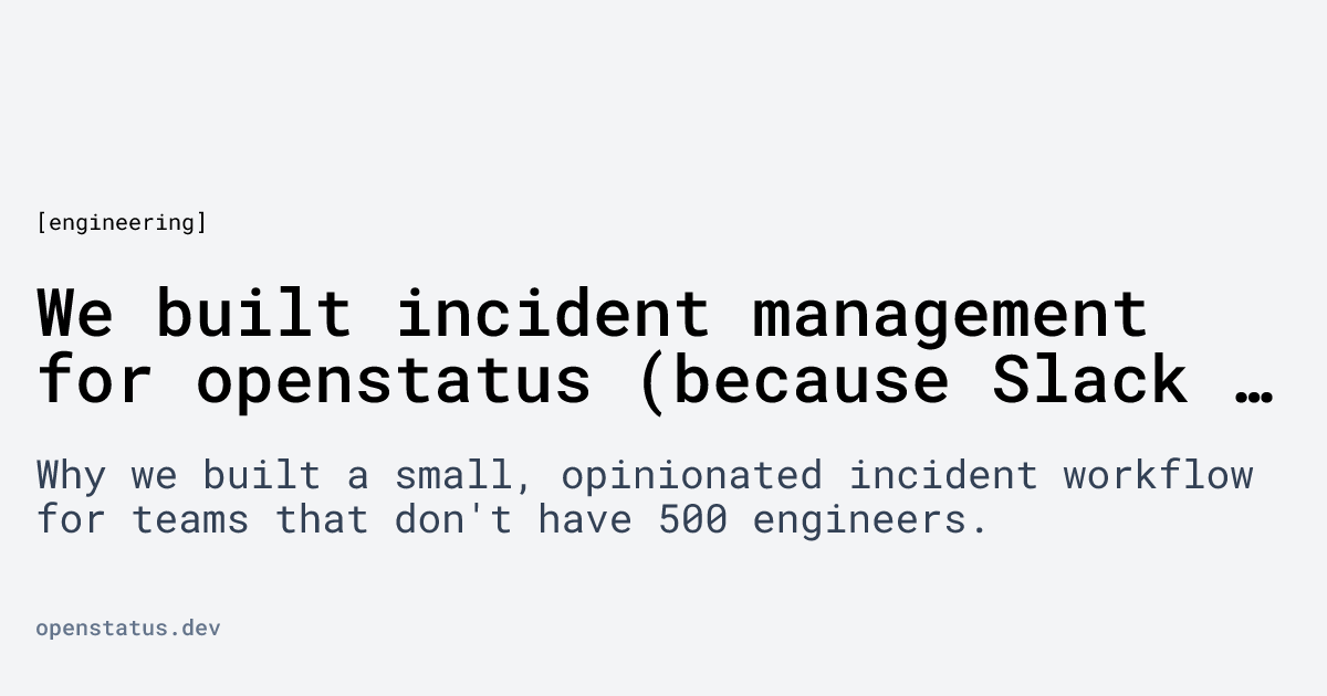 We built incident management for openstatus (because Slack threads suck)
