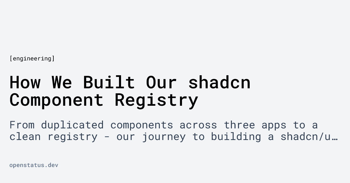 How We Built Our shadcn Component Registry