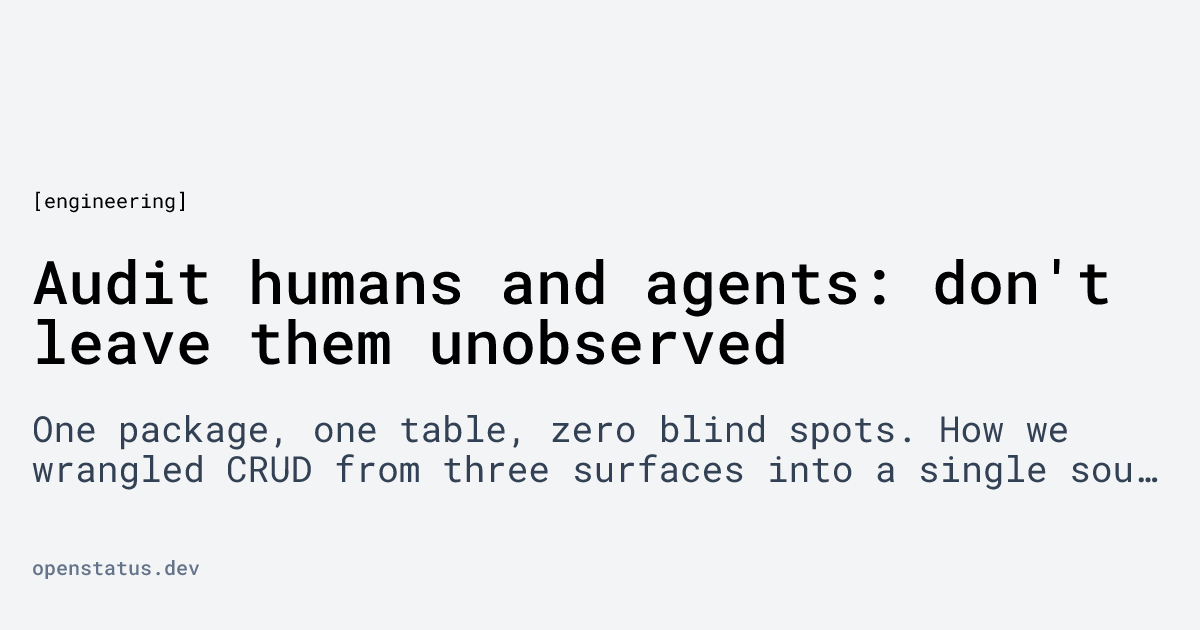 Audit humans and agents: don't leave them unobserved