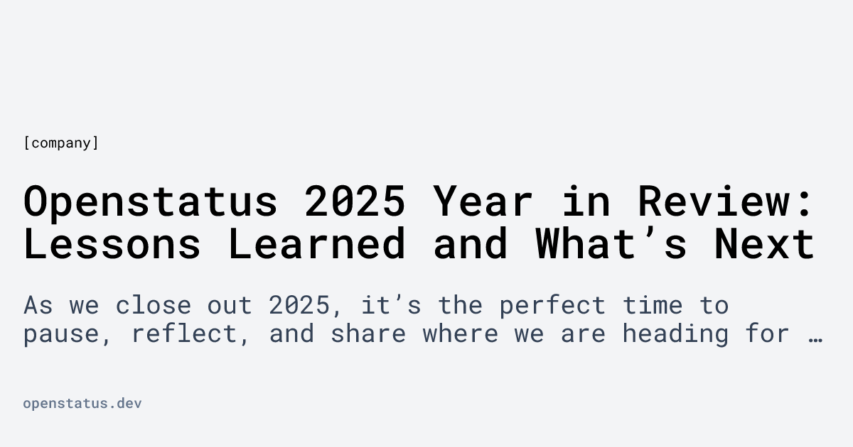 Openstatus 2025 Year in Review: Lessons Learned and What’s Next