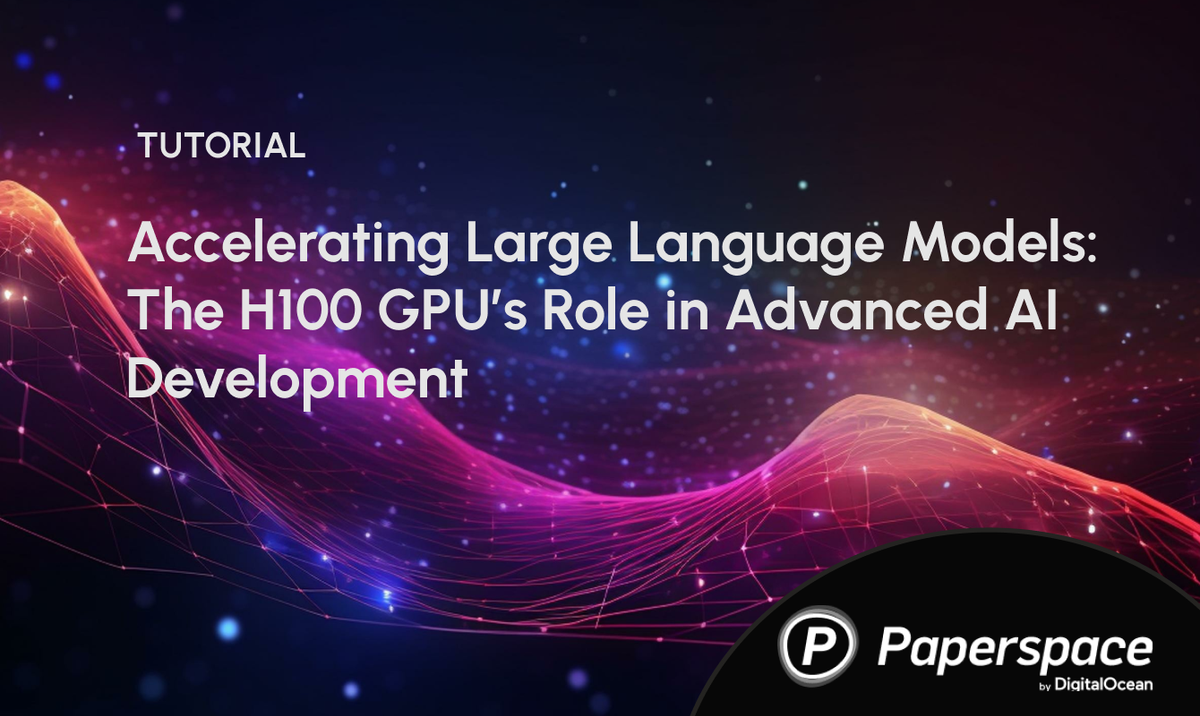 Accelerating Large Language Models: The H100 GPU’s Role in Advanced AI Development