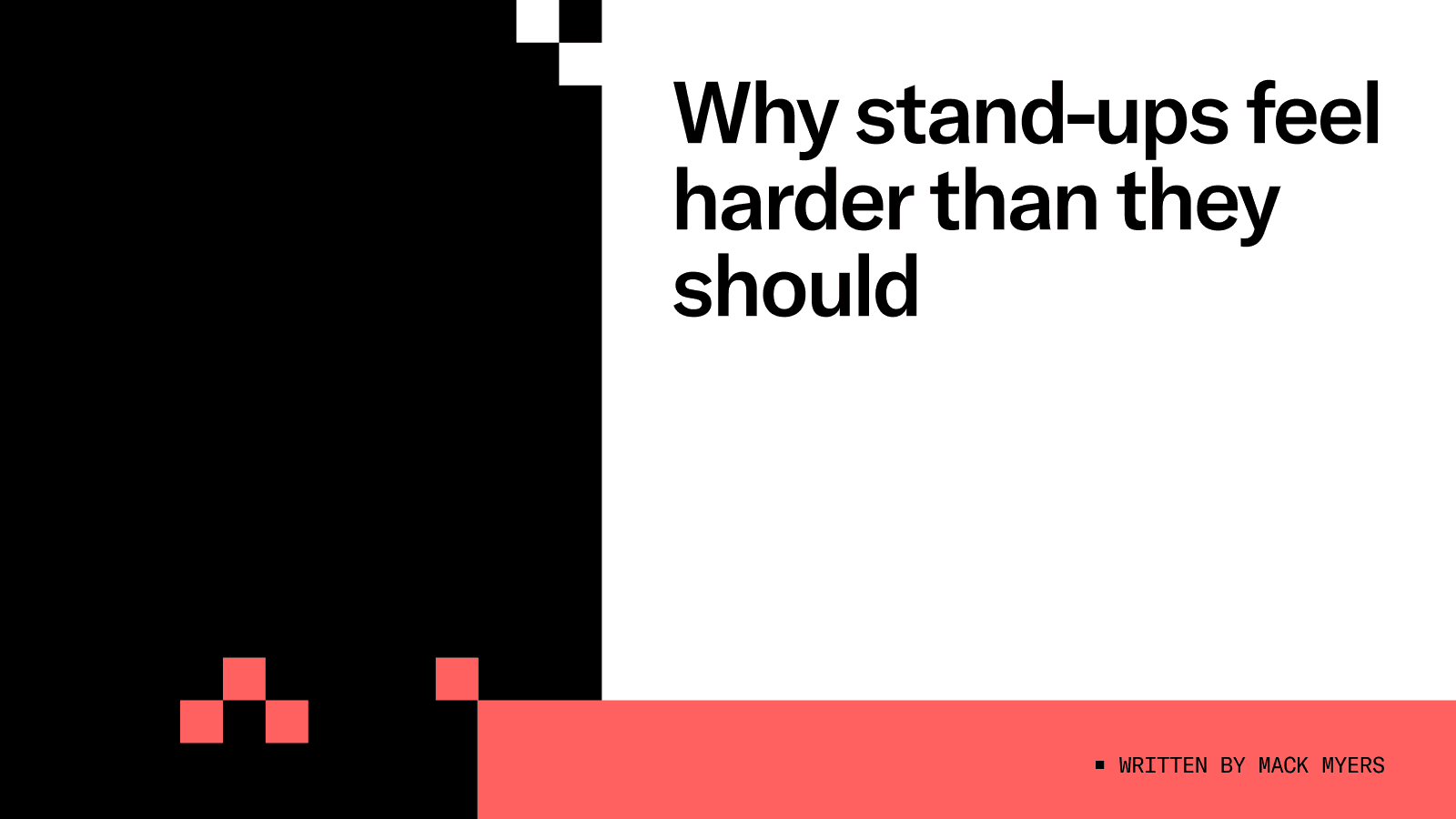 Why stand-ups feel harder than they should