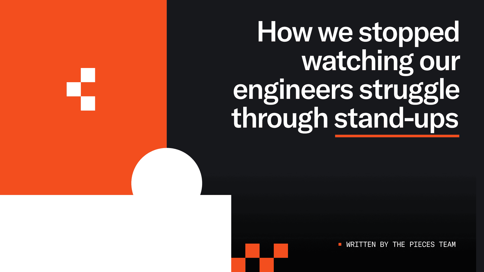 How we stopped watching our engineers struggle through stand-ups