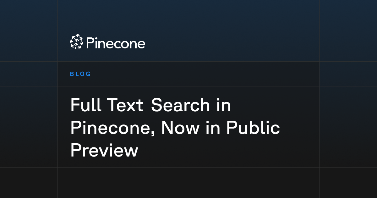 Full Text Search in Pinecone, Now in Public Preview