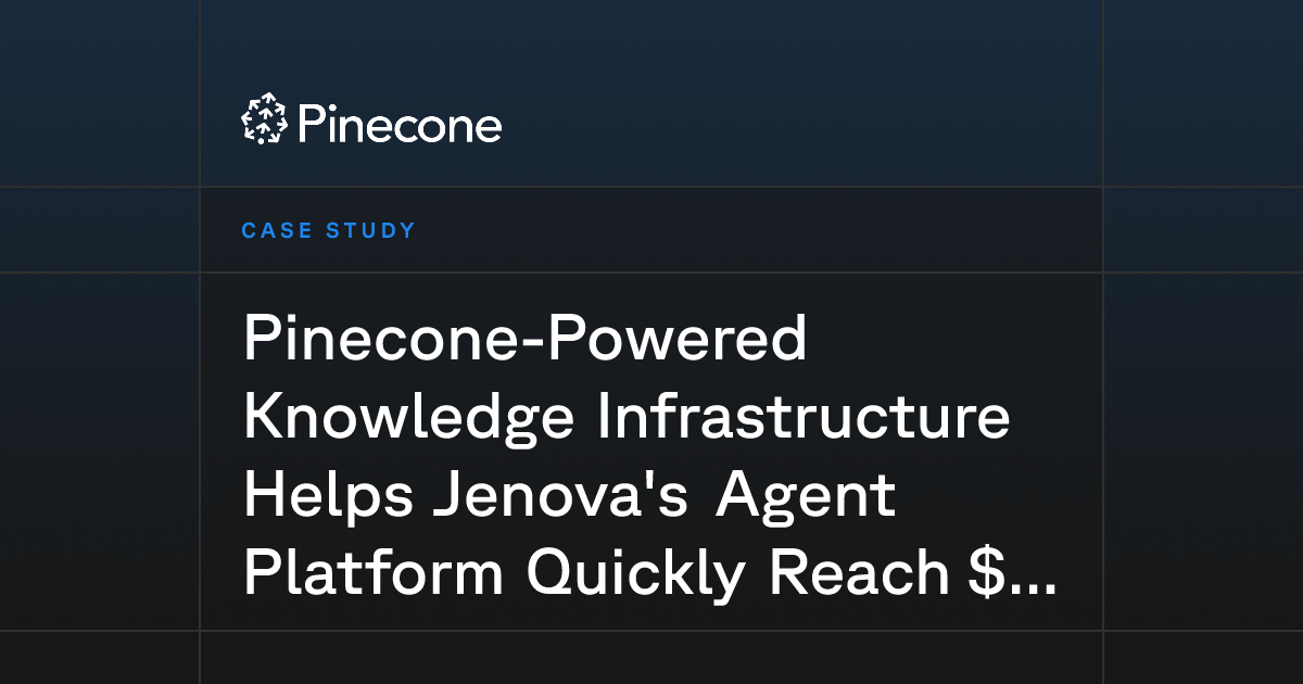 Pinecone-Powered Knowledge Infrastructure Helps Jenova's Agent Platform Quickly Reach $1M ARR and 200,000+ Signups