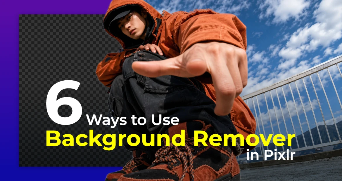 Let’s Get Back to Basics: 6 Ways to Use Background Remover in Pixlr