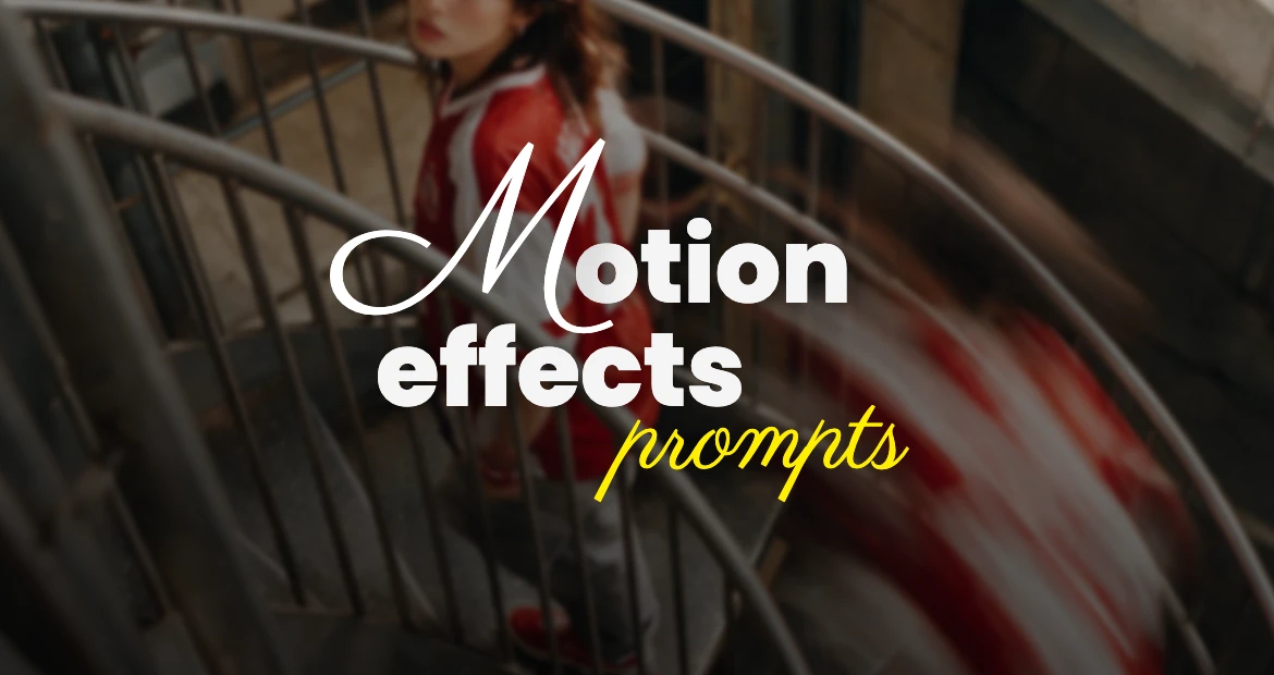 Motion Effects Prompts — Turn Static Images Into Dynamic Visual Stories