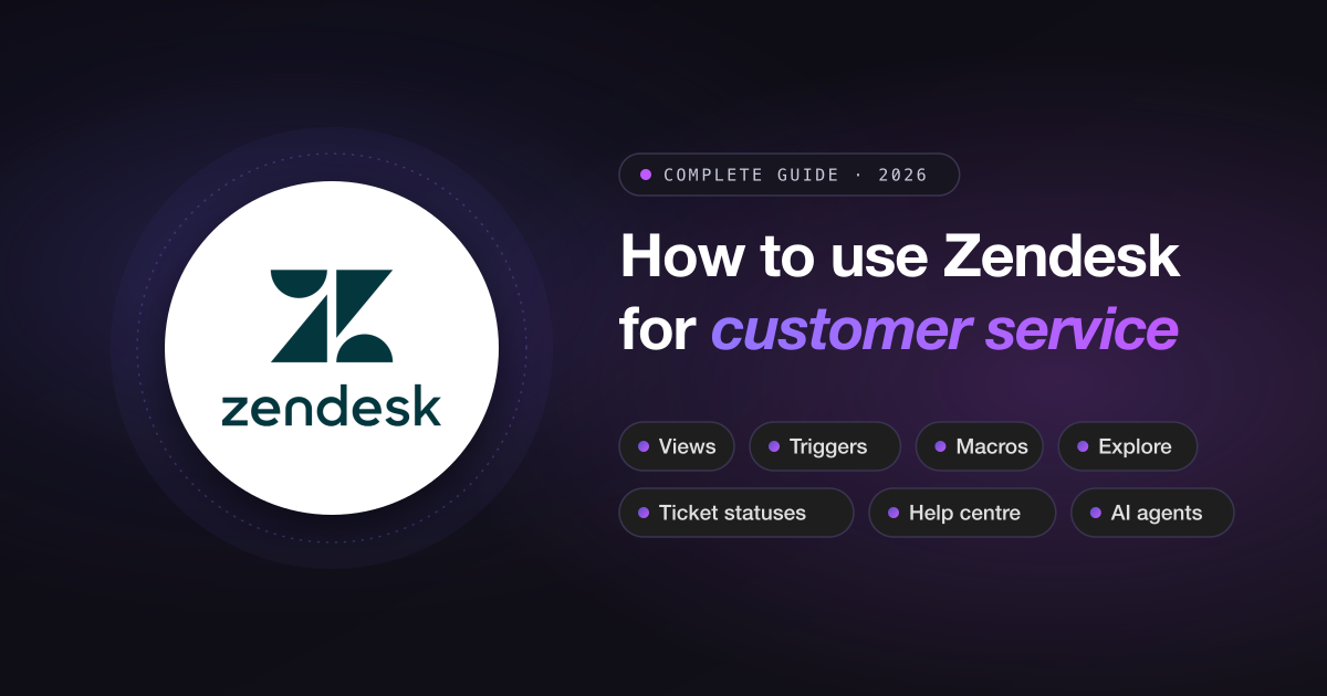 How to Use Zendesk for Customer Service: The Complete 2026 Guide