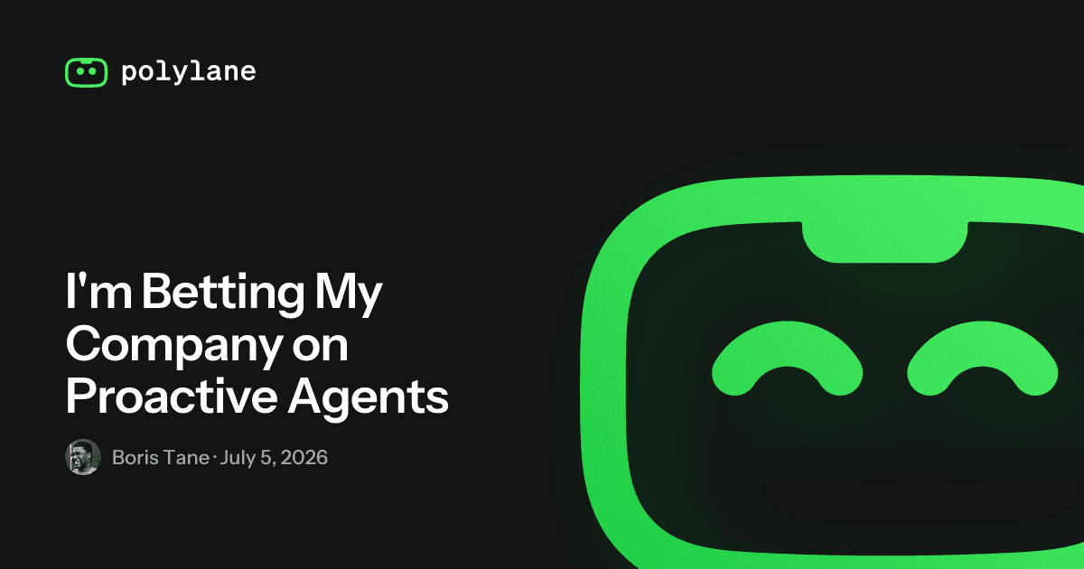 I'm Betting My Company on Proactive Agents