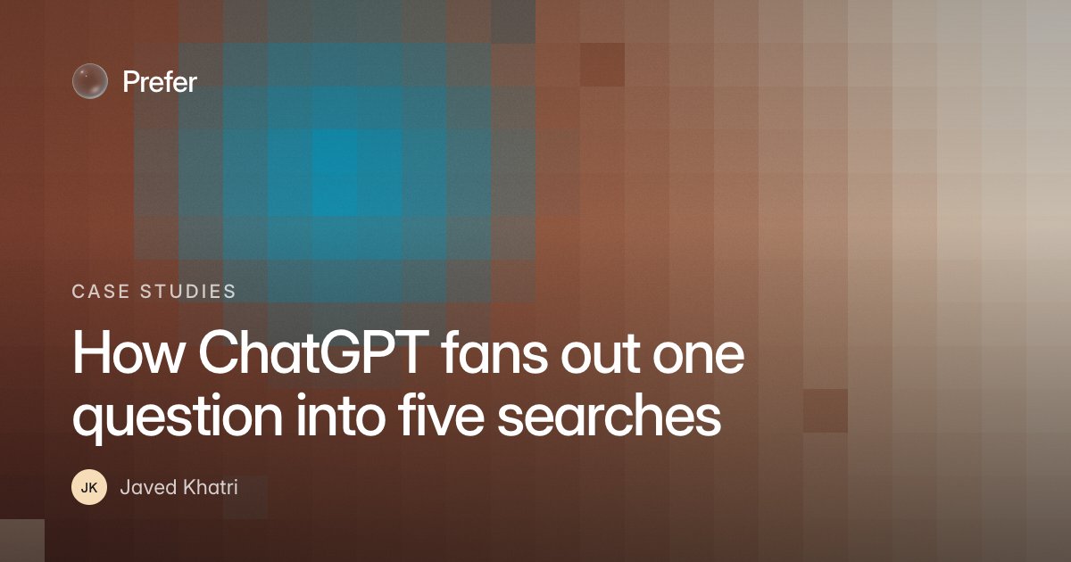 How ChatGPT fans out one question into five searches