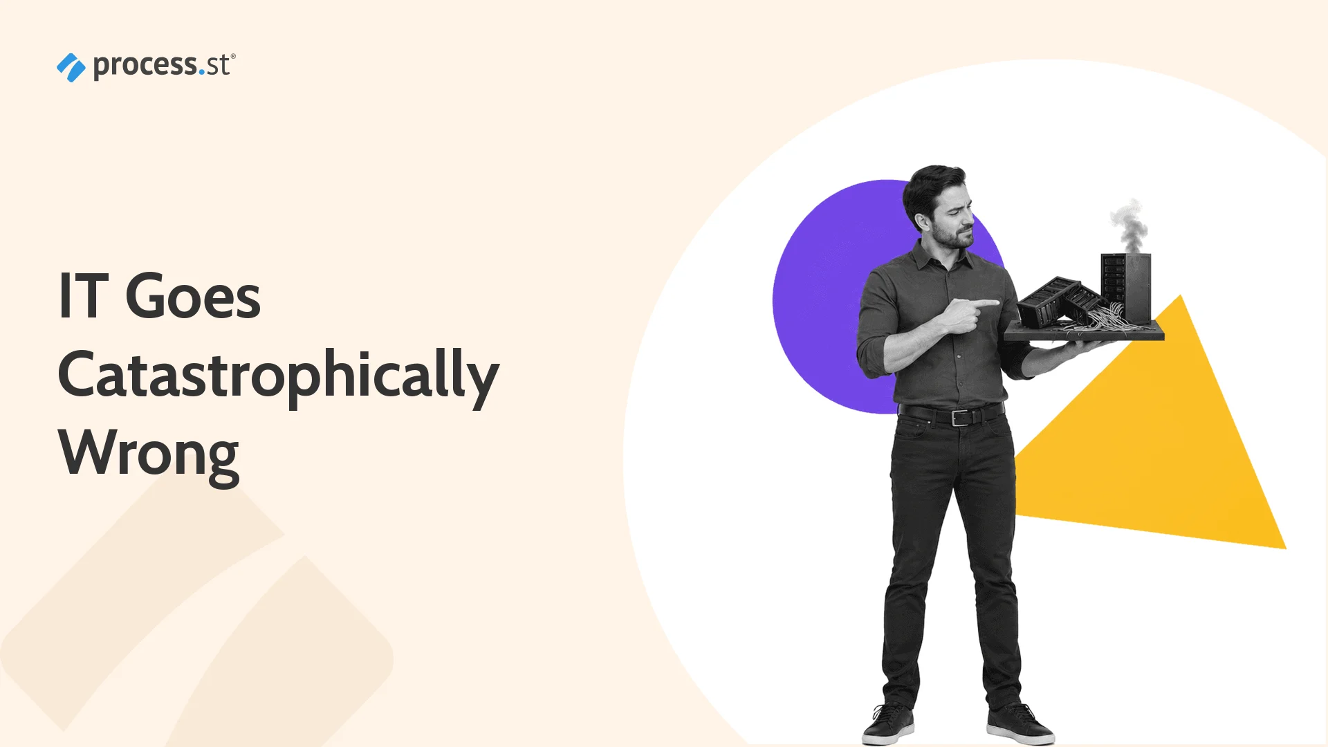 Here’s What Goes Catastrophically Wrong When You Don’t Follow Your IT Process